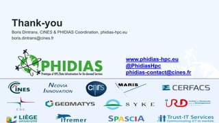 Thank-you
Boris Dintrans, CINES & PHIDIAS Coordination, phidias-hpc.eu
boris.dintrans@cines.fr
13.02.2020 PHIDIAS Webinar | 13.02.2020 | www.phidias-hpc.eu | @PhidiasHpc 13
 