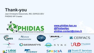 Thank-you
Jean-Christophe Desconnets, IRD, ESPACE-DEV
PHIDIAS WP 5 leader
13.02.2020 PHIDIAS Webinar | 13.02.2020 | www.phidias-hpc.eu | @PhidiasHpc 41
 