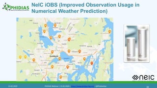 NeIC iOBS (Improved Observation Usage in
Numerical Weather Prediction)
5913.02.2020 PHIDIAS Webinar | 13.02.2020 | https://www.phidias-hpc.eu/ | @PhidiasHpc
 