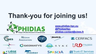 Thank-you for joining us!
13.02.2020 PHIDIAS Webinar | 13.02.2020 | www.phidias-hpc.eu | @PhidiasHpc 66
 
