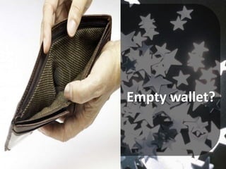 Empty wallet?
 