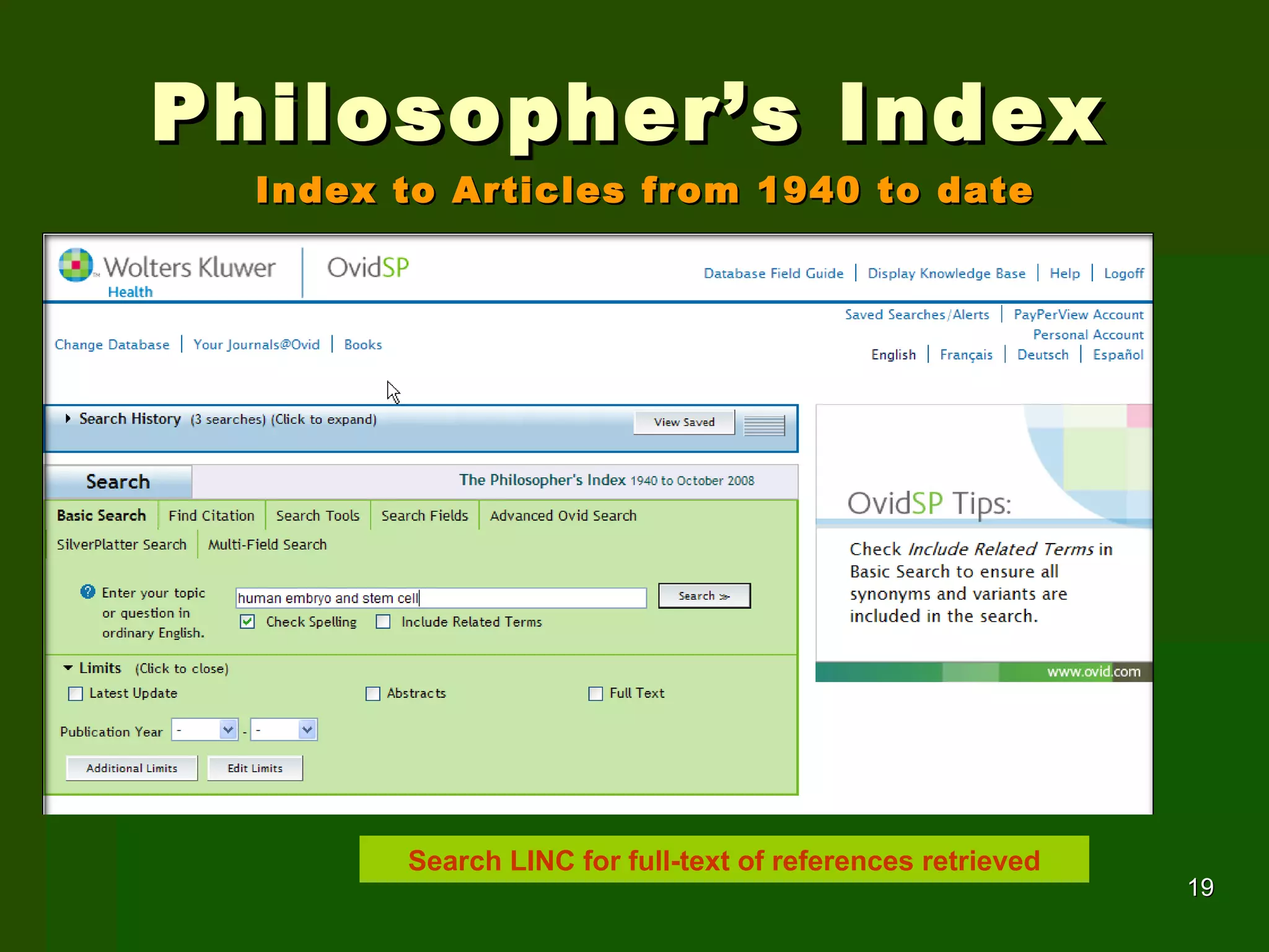 Philosopher’s Index  Index to Articles from 1940 to date Search LINC for full-text of references retrieved 