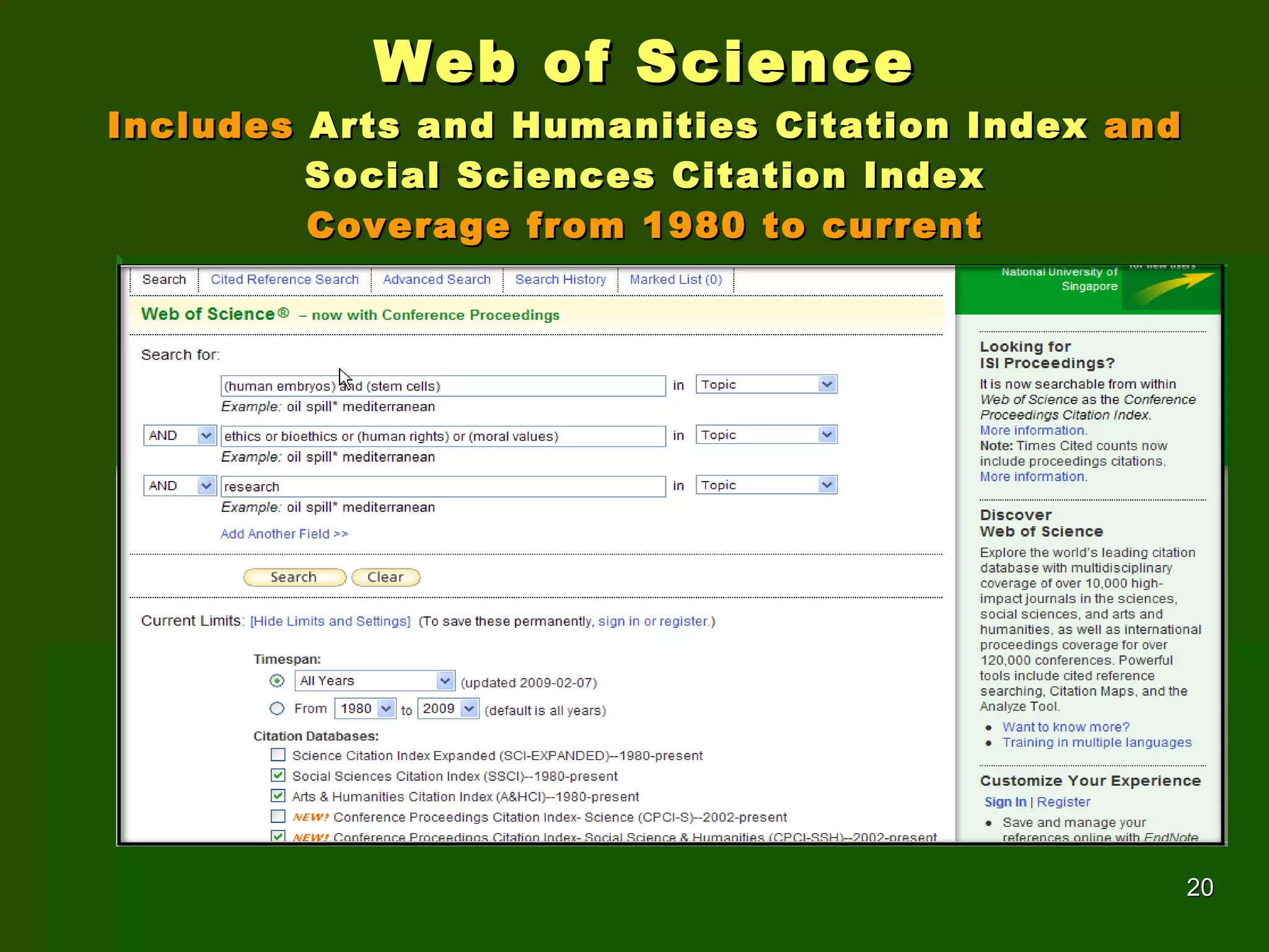 Web of Science Includes  Arts and Humanities Citation Index  and Social Sciences Citation Index Coverage from 1980 to current 
