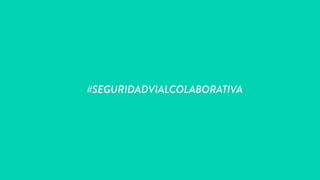 #SEGURIDADVIALCOLABORATIVA
 