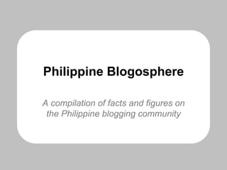 Philippine Blogosphere

A compilation of facts and figures on
 the Philippine blogging community
 