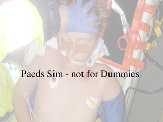 Paeds Sim - not for Dummies
 