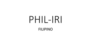 PHIL-IRI
FILIPINO
 