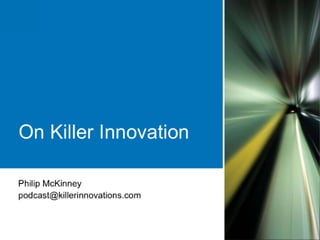 Phil McKinney - On Killer Innovation