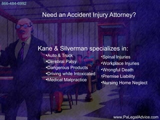 Need an Accident Injury Attorney? ,[object Object],[object Object],[object Object],[object Object],[object Object],[object Object],[object Object],[object Object],[object Object],[object Object],[object Object],www.PaLegalAdvice.com 866-484-6992 
