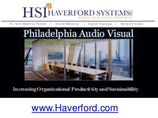 Philadelphia Audio Visual

www.Haverford.com

 