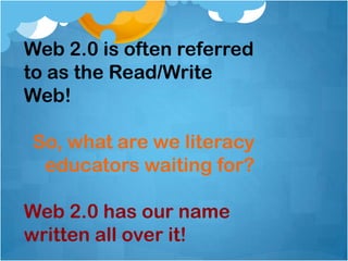 “To be literate today involves acquiring new skills, including those of using technology, understanding science, having global awareness, and most important, having the ability to keep learning, which involves gathering, processing, analyzing, synthesizing, and presenting information as well as communicating and collaborating.” (Solomon & Schrum, 2007)