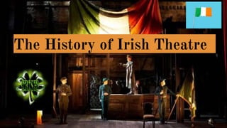 The History of Irish Theatre
 