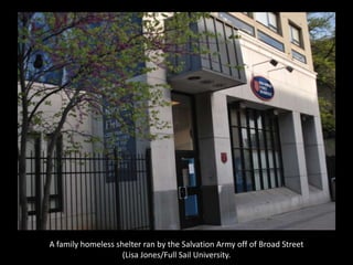A family homeless shelter ran by the Salvation Army off of Broad Street
(Lisa Jones/Full Sail University.
 