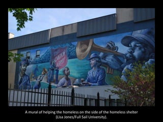 A mural of helping the homeless on the side of the homeless shelter
(Lisa Jones/Full Sail University).
 