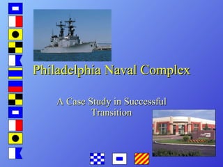 Philadelphia Naval Complex A Case Study in Successful Transition 