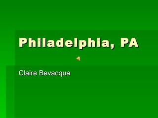 Philadelphia, PA Claire Bevacqua 
