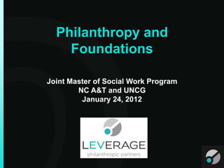 Philanthropy and
    Foundations

Joint Master of Social Work Program
        NC A&T and UNCG
         January 24, 2012
 