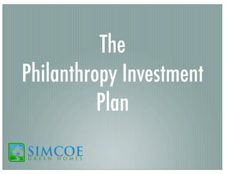 The
Philanthropy Investment
Plan

 