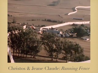 Christos & Jeane Claude: Running Fence
 