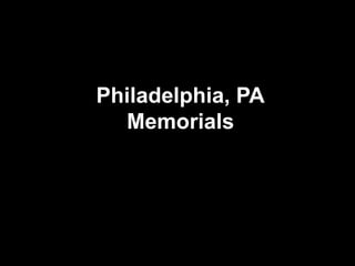 Philadelphia, PA Memorials 