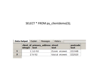 SELECT	
  *	
  FROM	
  py_clientdemo(3);	
  
 