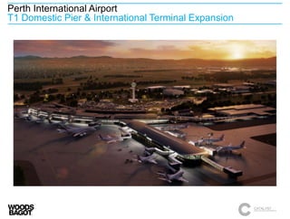 Perth International Airport
T1 Domestic Pier & International Terminal Expansion
 