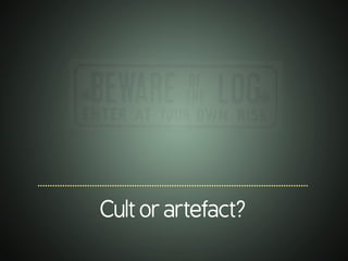 .............................................................................................................
Cultorartefact?
 