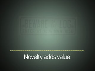 .............................................................................................................
Noveltyaddsvalue
 