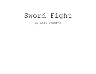 Sword Fight
By Lori Osborne
 