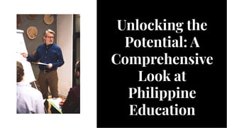 Unlocking the
Potential: A
Comprehensive
Look at
Philippine
Education
Unlocking the
Potential: A
Comprehensive
Look at
Philippine
Education
 