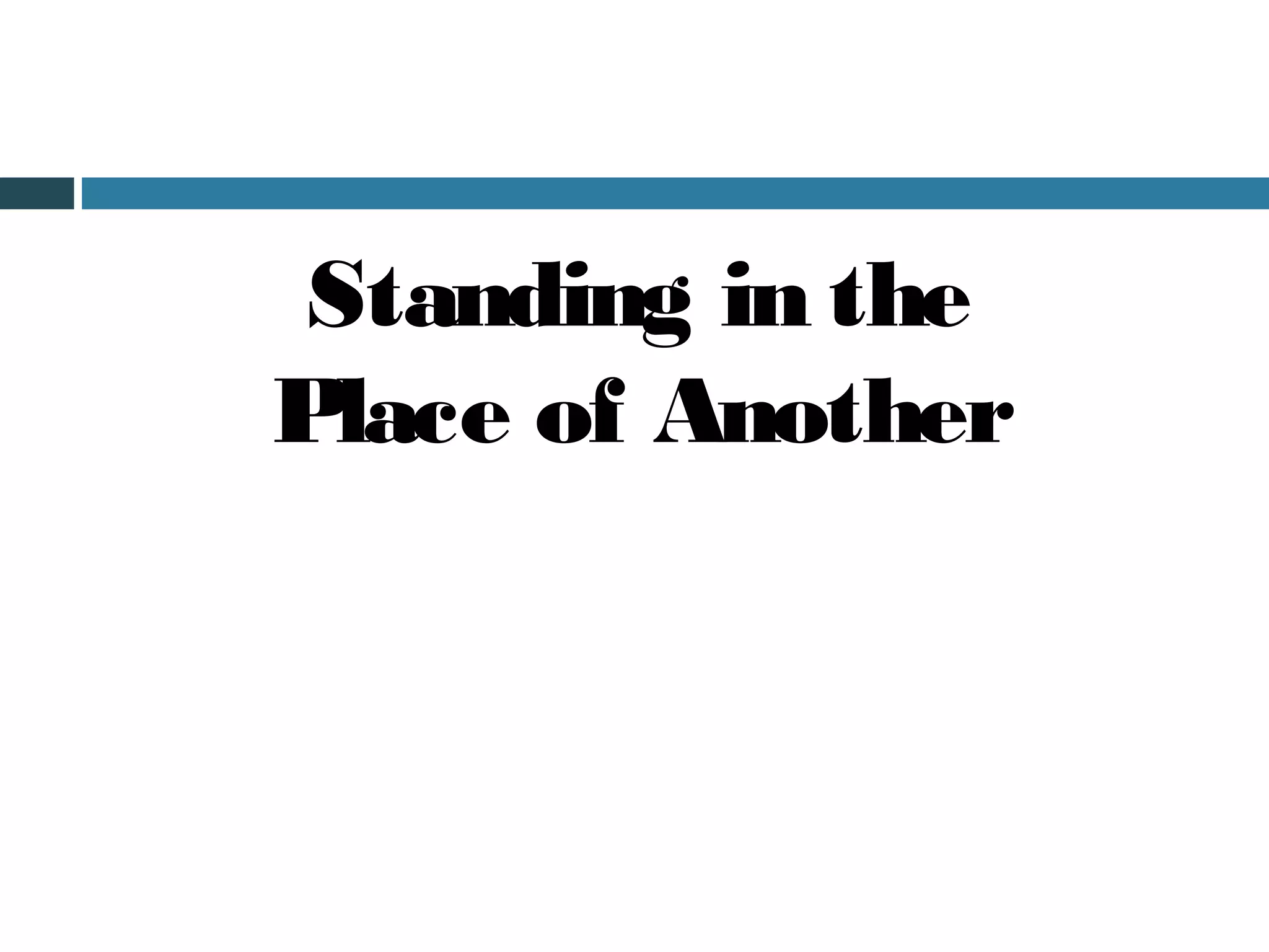Standing in the
Place of Another
 