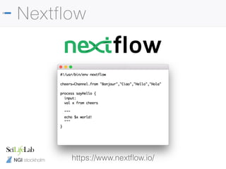 NGI stockholm
Nextflow
https://www.nextﬂow.io/
 