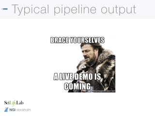 NGI stockholm
Typical pipeline output
 