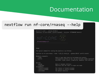 Documentation
nextflow run nf-core/rnaseq --help
 
