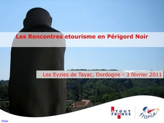 Les Rencontres etourisme en Périgord Noir Les Eyzies de Tayac, Dordogne - 3 février 2011 Photo 