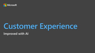 Customer Experience
Improved with AI
 