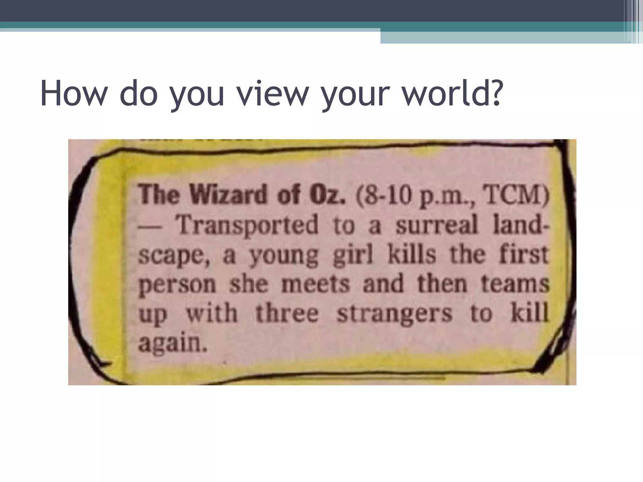 How do you view your world?
 