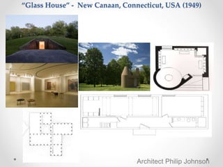 “Glass House” - New Canaan, Connecticut, USA (1949)
Architect Philip Johnson
 