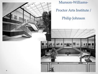 Munson-Williams-
Proctor Arts Institute /
Philip Johnson
 