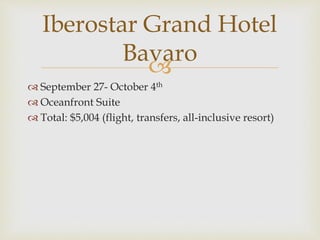 
 September 27- October 4th
 Oceanfront Suite
 Total: $5,004 (flight, transfers, all-inclusive resort)
Iberostar Grand Hotel
Bavaro
 