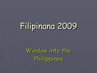 Filipinana 2009 Window into the Philippines 