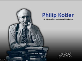 Philip kotler. Los 10 pecados capitales del marketing
