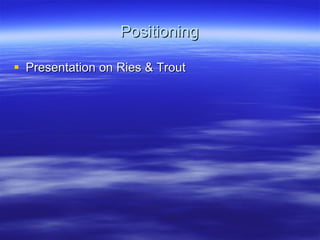 Positioning Presentation on Ries & Trout 