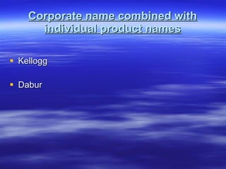 Corporate name combined with individual product names Kellogg Dabur 