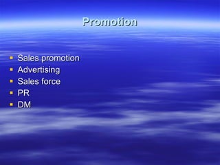 Promotion Sales promotion Advertising Sales force PR DM 