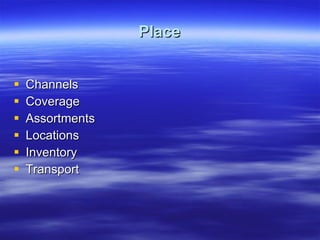 Place Channels Coverage Assortments Locations Inventory Transport 