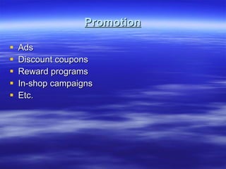Promotion Ads Discount coupons Reward programs In-shop campaigns Etc. 