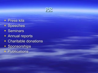 PR Press kits Speeches Seminars Annual reports Charitable donations Sponsorships Publications 
