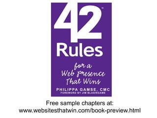 Free sample chapters at:
www.websitesthatwin.com/book-preview.html