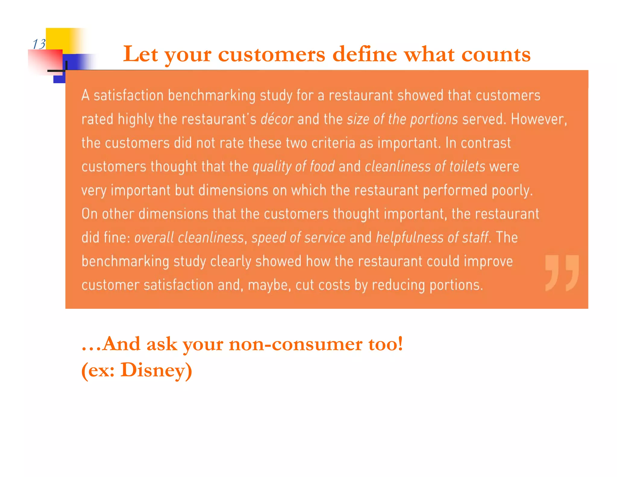 13
         Let your customers define what counts




     …And ask your non-consumer too!
     (ex: Disney)
 